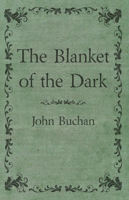 The Blanket of the Dark by Buchan, John