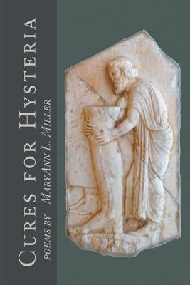 Cures for Hysteria by Miller, Maryann
