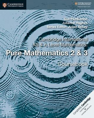 Cambridge International as & a Level Mathematics: Pure Mathematics 2 & 3 Coursebook by Pemberton, Sue