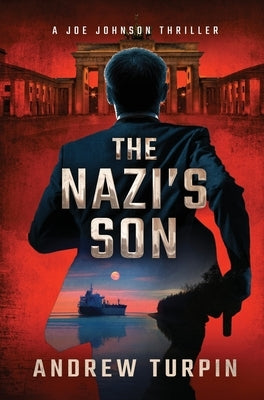 The Nazi's Son: A Joe Johnson Thriller, Book 5 by Turpin, Andrew