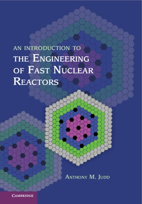 An Introduction to the Engineering of Fast Nuclear Reactors by Judd, Anthony M.