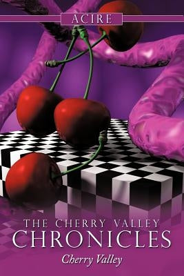 The Cherry Valley Chronicles: Cherry Valley by Acire