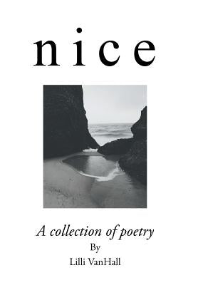 n i c e: A Collection of Poetry by Vanhall, LILLI