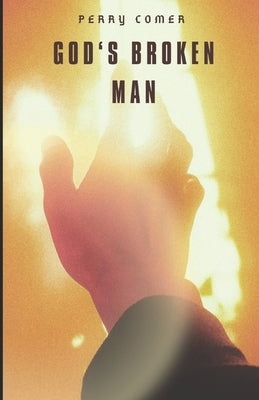 God's Broken Man by Comer, Perry
