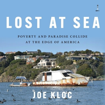 Lost at Sea: Poverty and Paradise Collide at the Edge of America by Kloc, Joe