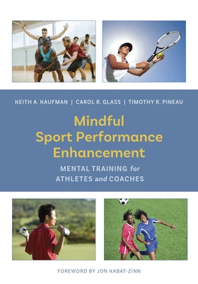 Mindful Sport Performance Enhancement: Mental Training for Athletes and Coaches by Kaufman, Keith A.