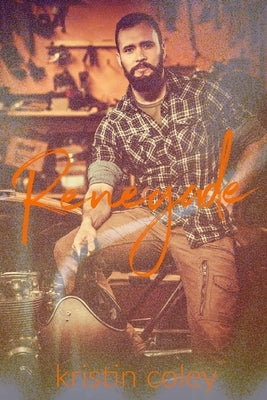 Renegade by Coley, Kristin