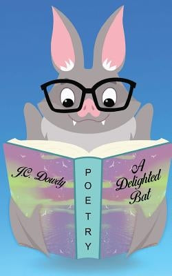 A Delighted Bat by Dowdy, J. C.