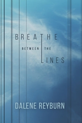 Breathe Between the Lines by Reyburn, Dalene