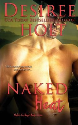 Naked Heat by Holt, Desiree