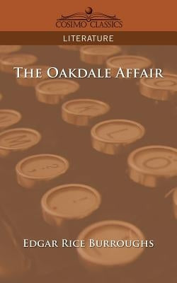 The Oakdale Affair by Burroughs, Edgar Rice