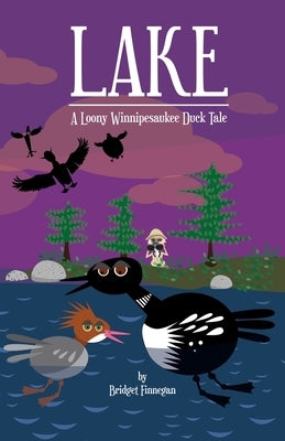 Lake: A Loony Winnipesaukee Duck Tale by Finnegan, Bridget