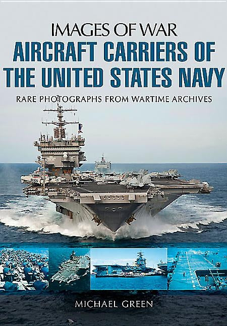 Aircraft Carriers of the United States Navy by Green, Michael