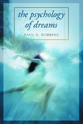 The Psychology of Dreams by Robbins, Paul R.