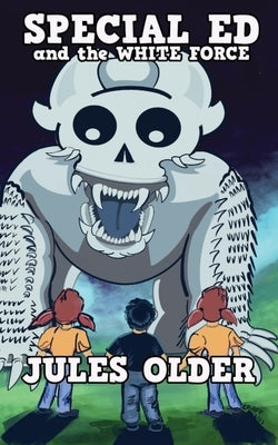 Special Ed: And the White Force by Older, Jules