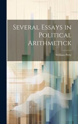 Several Essays in Political Arithmetick by Petty, William