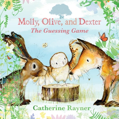 Molly, Olive, and Dexter: The Guessing Game by Rayner, Catherine