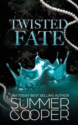 Twisted Fate: A Billionaire Bully Dark Romance by Cooper, Summer