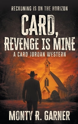 Card, Revenge is Mine: A Classic Western Adventure by Garner, Monty R.