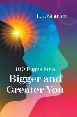 100 Pages for a Bigger and Greater You by Scarlett, E. J.