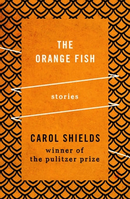 The Orange Fish: Stories by Shields, Carol