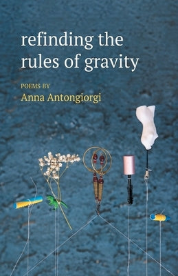 refinding the rules of gravity by Antongiorgi, Anna