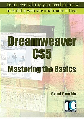 Dreamweaver CS5 Mastering the Basics by Gamble, Grant
