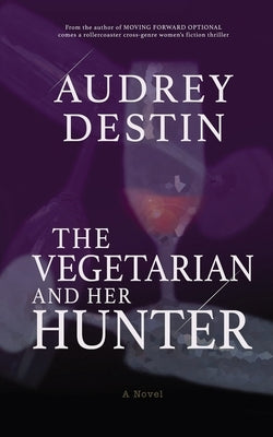 The Vegetarian and Her Hunter by Destin, Audrey