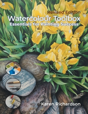 Watercolour Toolbox (Revised Edition): Essentials for Painting Success by Richardson, Karen