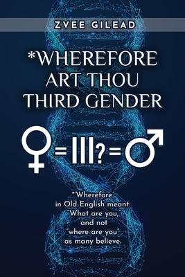 Wherefore Art Thou Third Gender? by Gilead, Zvee