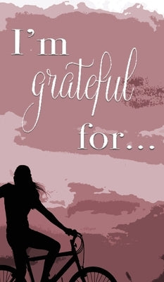 I'm Grateful For...: A Double Gratitude Journal by Cantrell, Mikayla