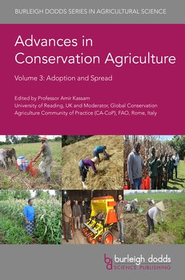 Advances in Conservation Agriculture Volume 3: Adoption and Spread by Kassam, Amir