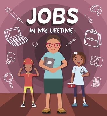 Jobs in My Lifetime by Phillips-Bartlett, Rebecca