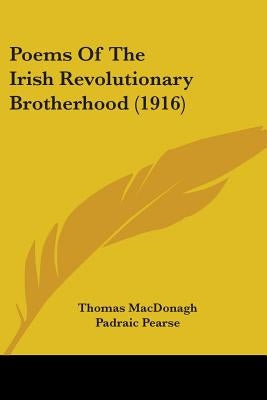 Poems Of The Irish Revolutionary Brotherhood (1916) by MacDonagh, Thomas