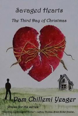 Savaged Hearts: The Third Day of Christmas by Chillemi-Yeager, Pam