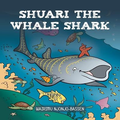 Shuari the Whale Shark by Njonjo-Bassen, Wairimu