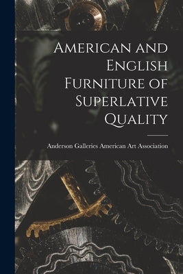 American and English Furniture of Superlative Quality by American Art Association, Anderson Ga