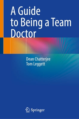 A Guide to Being a Team Doctor by Chatterjee, Dean