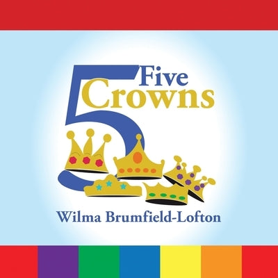 Five Crowns by Brumfield-Lofton, Wilma