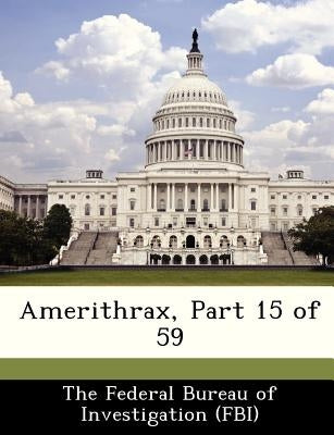 Amerithrax, Part 15 of 59 by The Federal Bureau of Investigation (Fbi