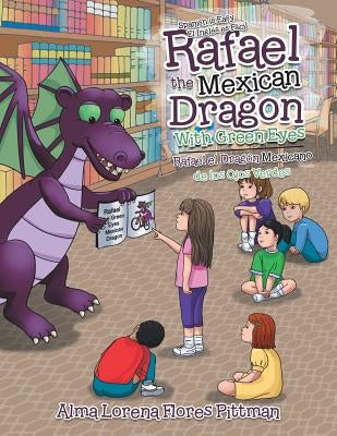 Rafael the Mexican Dragon with Green Eyes: Spanish Is Easy by Pittman, Alma Lorena Flores