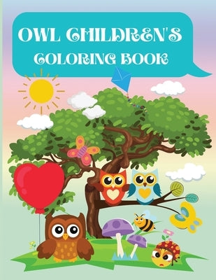 Owl Children's Coloring Book: Owl Coloring Book for Kids, Toddlers, Girls and Boys. Activity Workbook for Kids Ages 3+ by Wilrose, Philippa