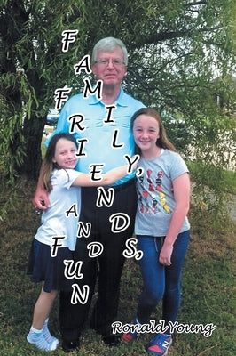 Family, Friends, and Fun by Young, Ronald