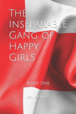 The Inseparable Gang of Happy Girls: Book One by Pacheco, Joel Collins