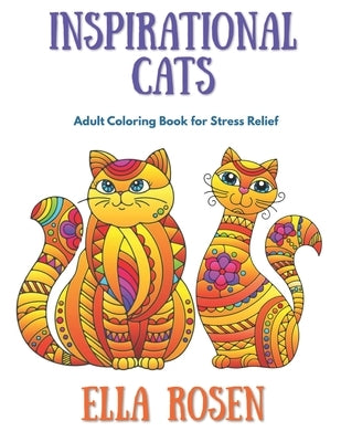 Inspirational Cats: Adult Coloring Book for Stress Relief by Rosen, Ella