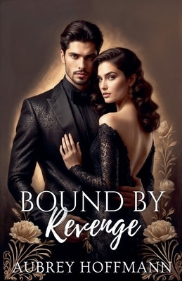 Bound by Revenge by Hoffmann, Aubrey