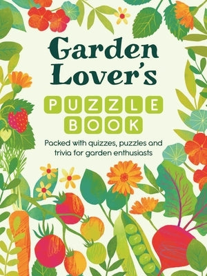 Garden Lover's Puzzle Book: Packed with Quizzes, Puzzles, and Trivia for Garden Enthusiasts by