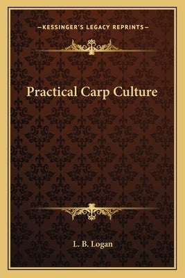 Practical Carp Culture by Logan, L. B.