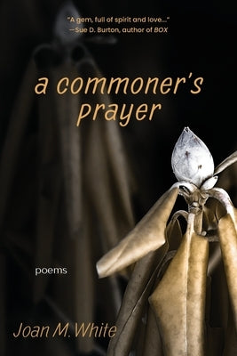 A commoner's prayer: poems by White, Joan M.