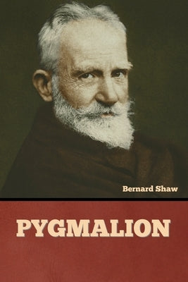 Pygmalion by Shaw, Bernard